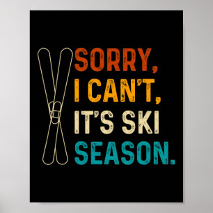 Ich kann nicht, es ist Skisaison Poster