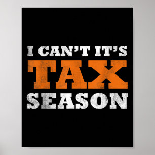 Ich kann nicht, es ist Steuersaison Lustige Besteu Poster