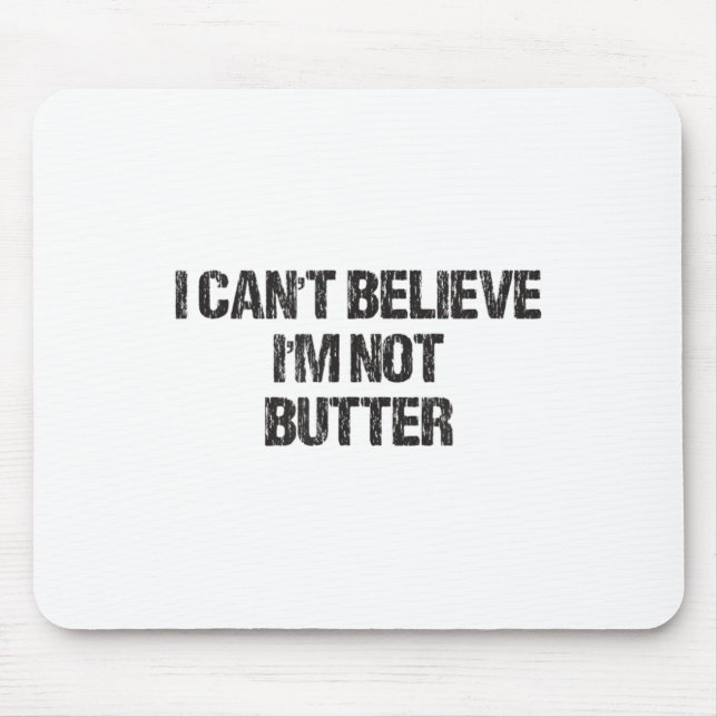 Ich kann nicht glauben, dass ich nicht stotter bin mousepad (Vorne)