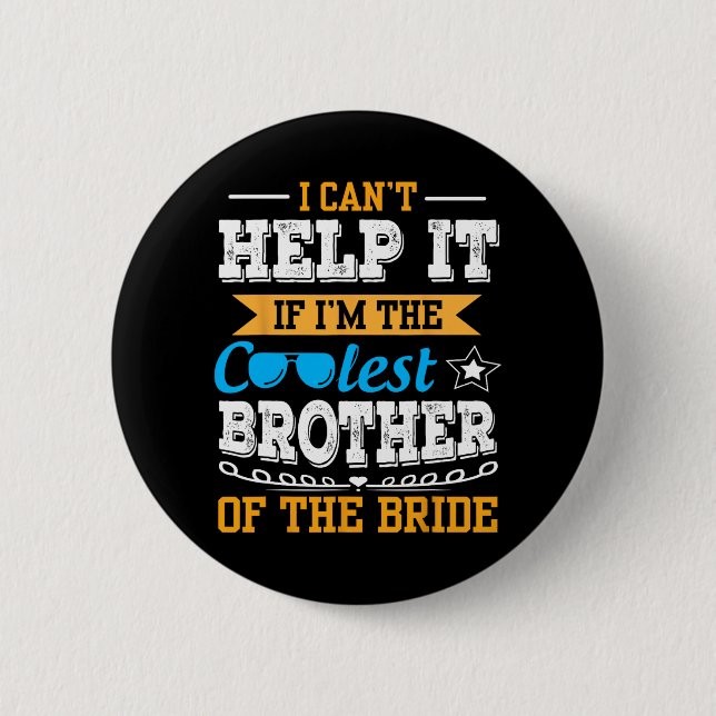 Ich kann nicht helfen, dass ich der Coolstste Brud Button (Vorderseite)