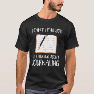 Ich kann nicht hören, dass ich über Wri-Journalism T-Shirt