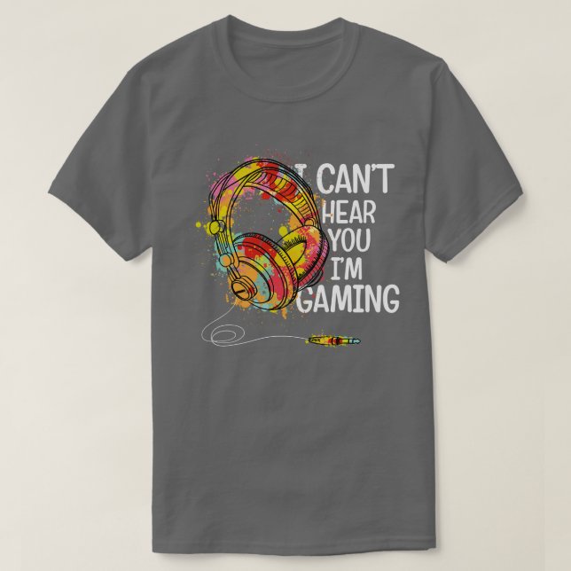 Ich kann nicht hören, dass Sie im Gaming Shirt Gam (Design vorne)