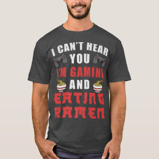 Ich kann nicht hören, dass Sie Ramen 201 spielen u T-Shirt