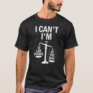 Ich kann nicht, ich bin an der Bar Jurastudentin T-Shirt
