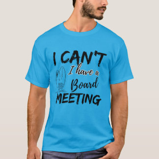 Ich kann nicht, ich habe eine Vorstandssitzung (Su T-Shirt