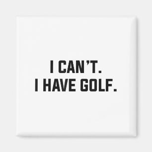Ich kann nicht, ich habe Golf lustiger Golf-Entsch Magnet