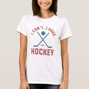 Ich kann nicht, ich habe Hockey T-Shirt