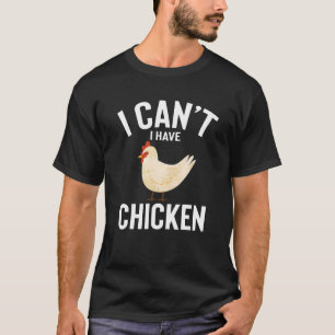 Ich kann nicht, ich habe Hühnchen Lustiger Hühnerw T-Shirt