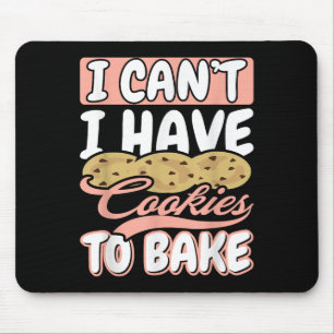 Ich kann nicht, ich habe Kekse zum Backen Cupcake  Mousepad