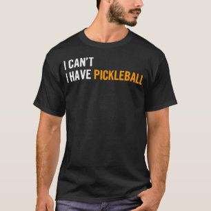 Ich Kann Nicht Ich Habe Pickleball T-Shirt