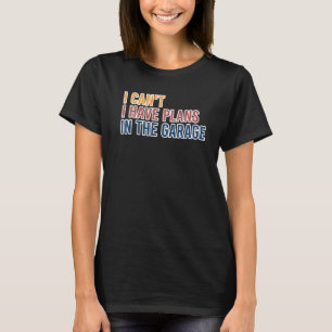 Ich kann nicht, ich habe Pläne Auto Mechaniker Ret T-Shirt
