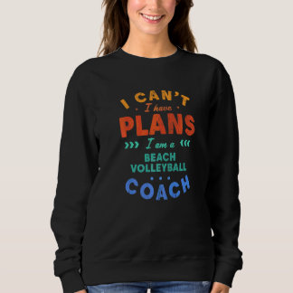 Ich kann nicht, ich habe Pläne Beachvolleyball-Tra Sweatshirt