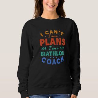 Ich kann nicht, ich habe Pläne Biathlon-Trainer Bi Sweatshirt