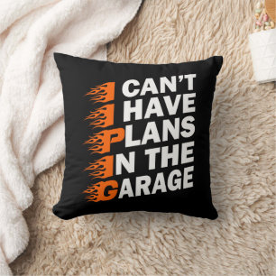Ich kann nicht, ich habe Pläne in der Garage Diese Kissen