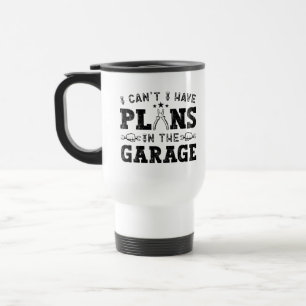 Ich kann nicht, ich habe Pläne in der Garage, lust Reisebecher