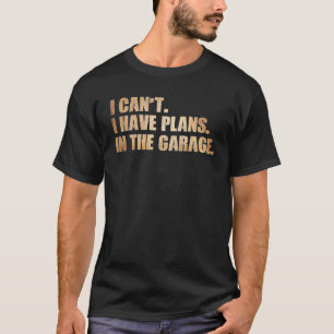 Ich kann nicht, ich habe Pläne in der Garage Mecha T-Shirt