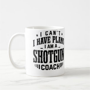 Ich kann nicht, ich habe Pläne Schrotflinte Coach  Kaffeetasse