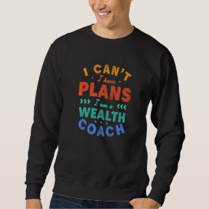 Ich kann nicht, ich habe Pläne Vermögenscoach Fin Sweatshirt