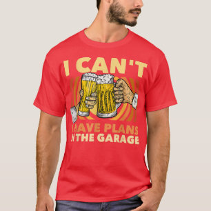Ich kann nicht in der Garage Bier Drinker planen  T-Shirt