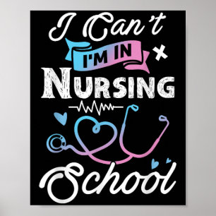 Ich kann nicht in der Krankenpflegerschule sein, w Poster