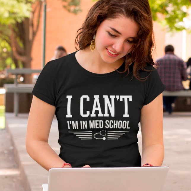 Ich kann nicht in Med School Funny Medical Student T-Shirt (Von Creator hochgeladen)