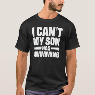 Ich kann nicht in meinem Sohn schwimmen T-Shirt