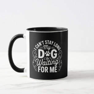 Ich kann nicht lange bleiben, mein Hund wartet Lus Tasse