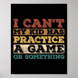 Ich kann nicht, mein Kind hat Training, ein Spiel Poster
