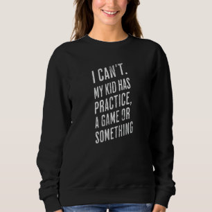 Ich kann nicht, mein Kind hat Training oder ein Sp Sweatshirt