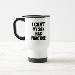 Ich kann nicht mein Sohn habe lustige Mamma-Tasse Reisebecher