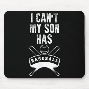 Ich kann nicht, mein Sohn hat Baseball Baseball-Ma Mousepad