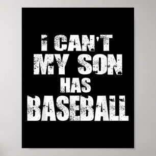 Ich kann nicht, mein Sohn hat Baseball Poster