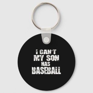 Ich kann nicht, mein Sohn hat Baseball Schlüsselanhänger