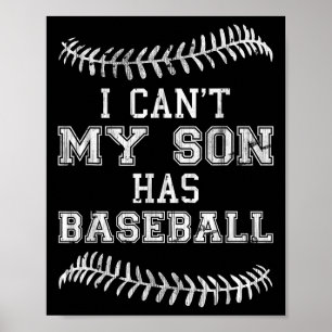 Ich kann nicht, mein Sohn hat Baseballspieler-Trai Poster