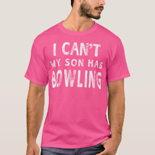 Ich kann nicht mein Sohn hat Bowling Frauen Mama l T-Shirt