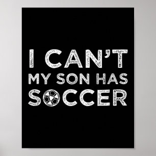 Ich kann nicht, mein Sohn hat Fußball, lustiger Va Poster