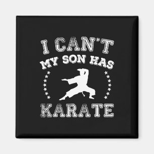 Ich kann nicht, mein Sohn hat Karate Sport Eltern Magnet