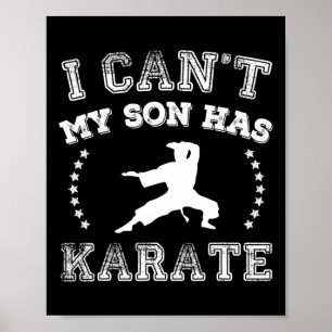 Ich kann nicht, mein Sohn hat Karate-Sport-Eltern  Poster