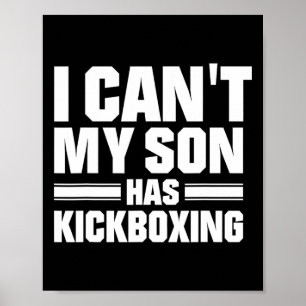 Ich kann nicht, mein Sohn hat Kickboxen Poster