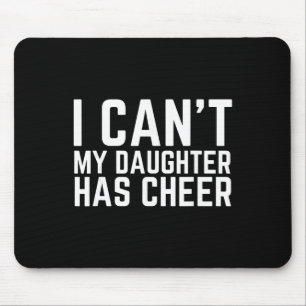 Ich kann nicht, meine Tochter hat Cheer Dad Cheerd Mousepad