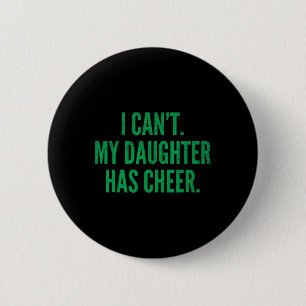 Ich kann nicht, meine Tochter hat Cheer Dad Mom Gr Button