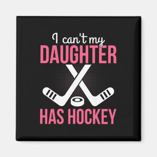 Ich kann nicht, meine Tochter hat Hockey-Elternsch Magnet