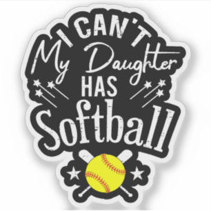 Ich kann nicht, meine Tochter hat Softball - Stolz Aufkleber
