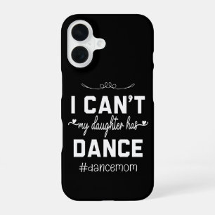 Ich kann nicht, meine Tochter hat Tanz iPhone 16 Hülle
