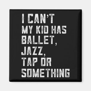 Ich kann nicht, meine Tochter hat Tanz Tap Jazz Ba Magnet