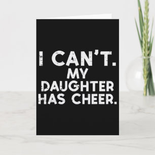 Ich kann nicht, meine Tochter ist Cheerleader Chee Karte