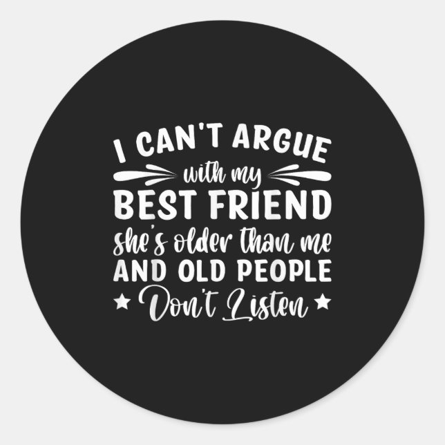 Ich kann nicht mit meinem Freund streiten, dass si Runder Aufkleber (Vorderseite)