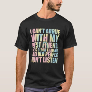 Ich kann nicht mit meiner besten Freundin streiten T-Shirt