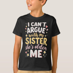 Ich kann nicht mit meiner Schwester streiten, die T-Shirt
