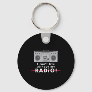 Ich kann nicht ohne mein Radio leben Schlüsselanhänger